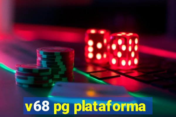 v68 pg plataforma